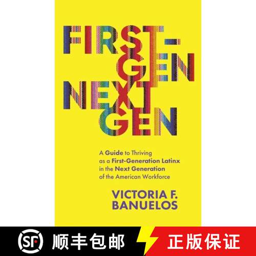 【3-4周达】First-Gen, NextGen: A Guide to Thriving as a First-Generation Latinx in the Next Generatio... [9781637304594]