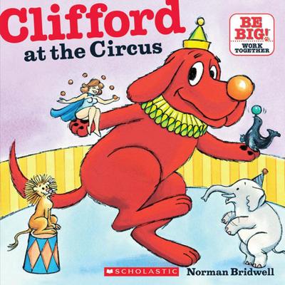 大红狗克利弗德在马戏团 Clifford At The Circus (Clifford's Big Ideas) [9780545215848]