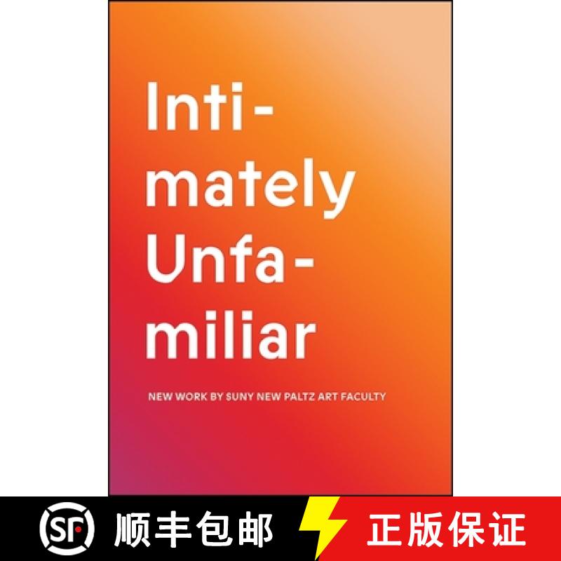 【3-4周达】Intimately Unfamiliar: New Work by Suny New Paltz Art Faculty [9780998207513]