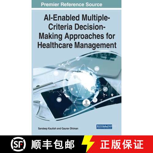 【3-4周达】精装 AI-Enabled Multiple-Criteria Decision-Making Approaches for Healthcare Management [9781668444054]