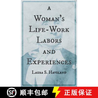 【3-4周达】A Woman's Life-Work - Labors and Experiences of Laura S. Haviland [9781528719971]