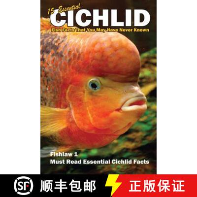 【3-4周达】15 Essential Cichlid Fish Facts That You May Have Never Known: Fishlaw1 Must Read Essentia... [9780983660316]