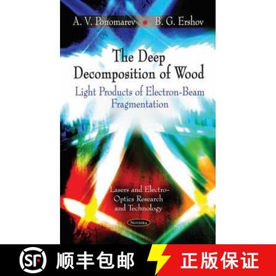 【3-4周达】The Deep Decomposition of Wood: Light Products of Electron-Beam Fragmentation [9781617283475]