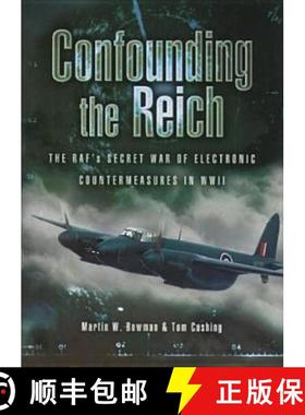 【3-4周达】Confounding the Reich: the Raf's Secret War of Electronic Countermeasures in Wwii: The RAF... [9781844151240]