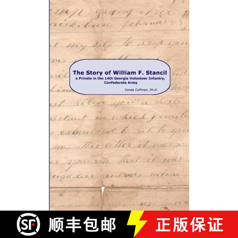 【3-4周达】The Story of William F. Stancil, a Private in the 14th Georgia Volunteer Infantry. [9781387925711]