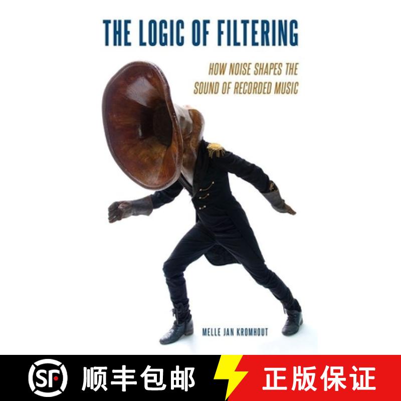 【2-3周达】The Logic of Filtering: How Noise Shapes the Sound of Recorded Music [9780190070144]