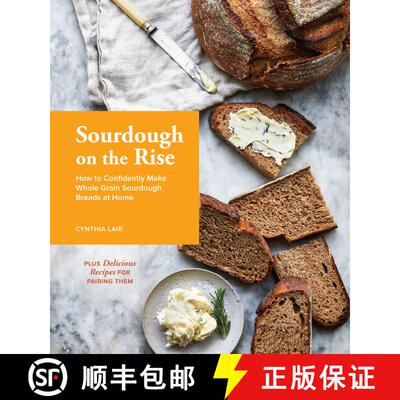 【3-4周达】Sourdough on the Rise – How to Confidently Make Whole Grain Sourdough Breads at Home [9781632172136]
