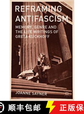 【3-4周达】Reframing Antifascism: Memory, Genre and the Life Writings of Greta Kuckhoff [9780230368750]