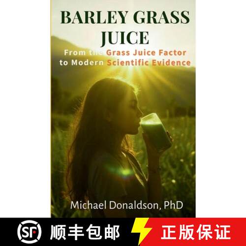 【3-4周达】Barley Grass Juice: From The Grass Juice Factor To Modern Scientific Evidence [9798996358205]