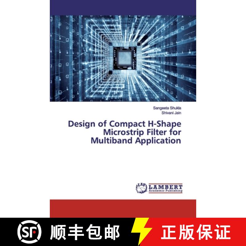 预订 Design of Compact H-Shape Microstrip Filter for Multiband Application [9786200210715]