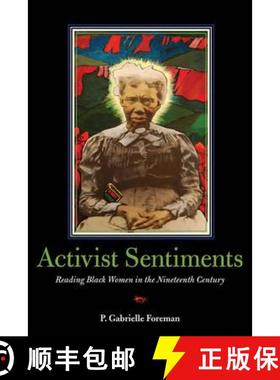 【3-4周达】Activist Sentiments: Reading Black Women in the Nineteenth Century [9780252034749]