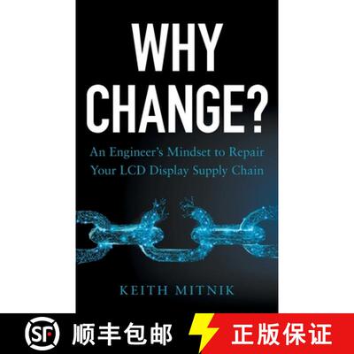 【3-4周达】Why Change?: An Engineer's Mindset to Repair Your LCD Display Supply Chain [9781544530109]