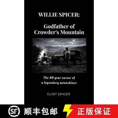 【3-4周达】Willie Spicer: The Godfather of Crowder's Mountain: The 40 year career of a legendary moon... [9781105928802]