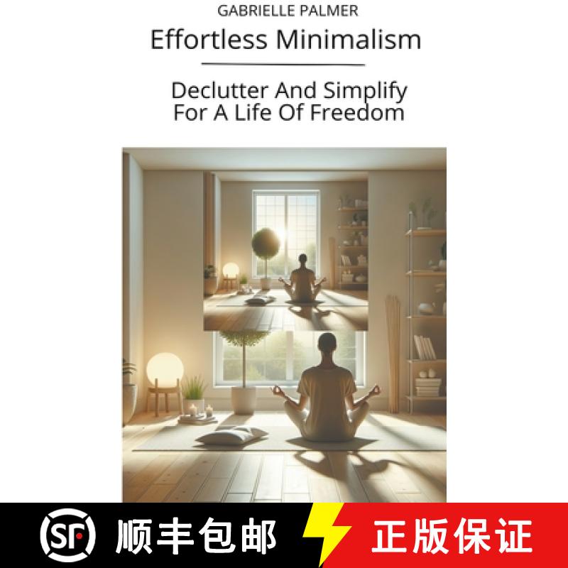 【3-4周达】Effortless Minimalism: Declutter And Simplify For A Life Of Freedom [9798224338641]