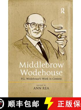 【3-4周达】Middlebrow Wodehouse : P.G. Wodehouse's Work in Context [9780367346744]