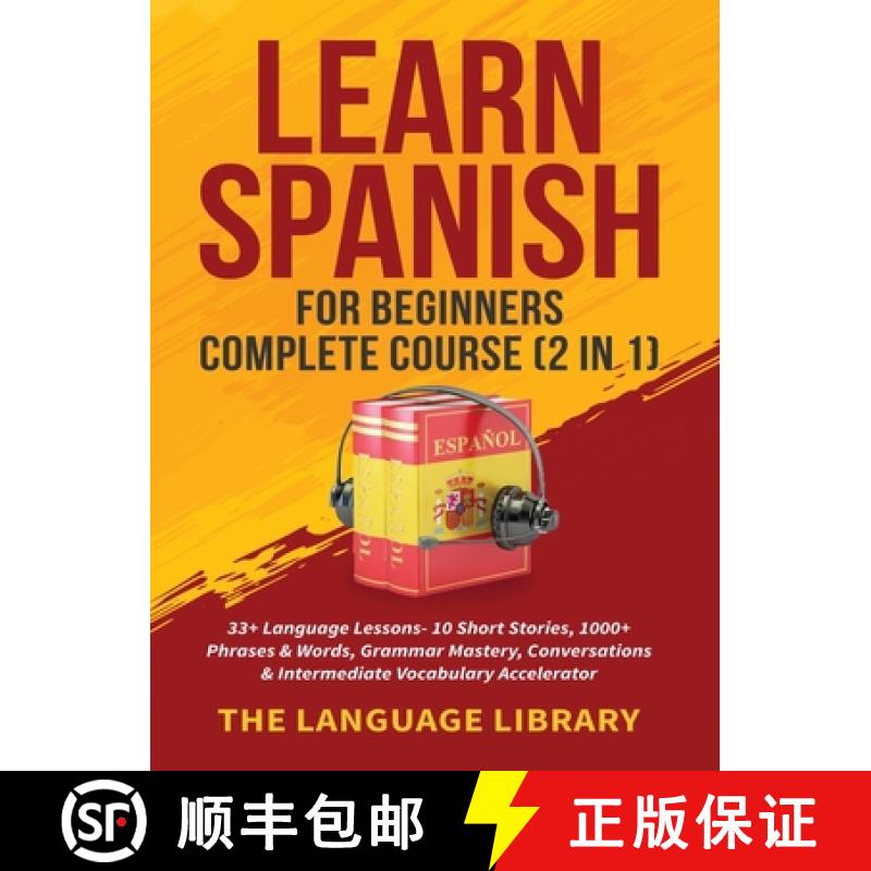 【2-3周达】Learn Spanish For Beginners Complete Course (2 in 1): 33+ Language Lessons- 10 Short Stori... [9781801349383]