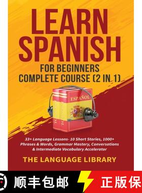 【3-4周达】Learn Spanish For Beginners Complete Course (2 in 1): 33+ Language Lessons- 10 Short Stori... [9781801349383]