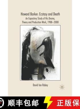 【3-4周达】Howard Barker: Ecstasy and Death: An Expository Study of His Drama, Theory and Production ... [9781349544363]
