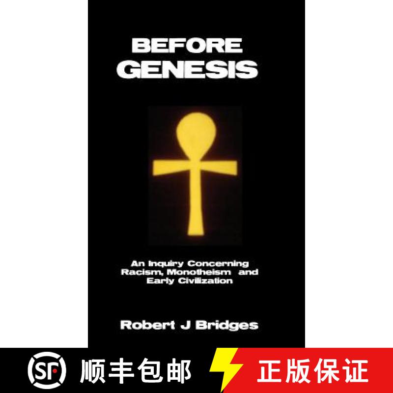 【3-4周达】Before Genesis: An Inquiry Concerning Racism, Monotheism and Early Civilization [9780985872205]