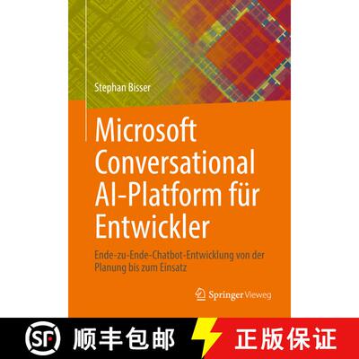 【3-4周达】Microsoft Conversational AI-Platform für Entwickler : Ende-zu-Ende-Chatbot-Entwicklung vo... [9783662664711]