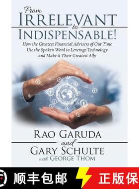 【3-4周达】From Irrelevant to Indispensable!: How the Greatest Financial Advisers of Our Time Use the... [9781480871601]