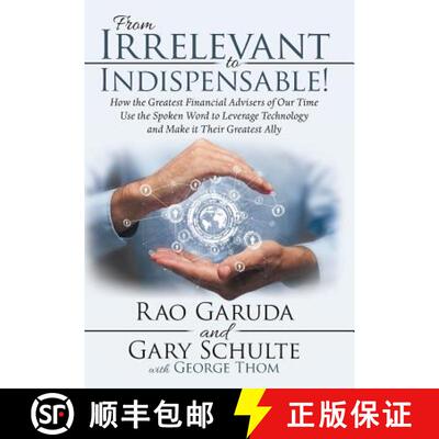 【3-4周达】From Irrelevant to Indispensable!: How the Greatest Financial Advisers of Our Time Use the... [9781480871601]