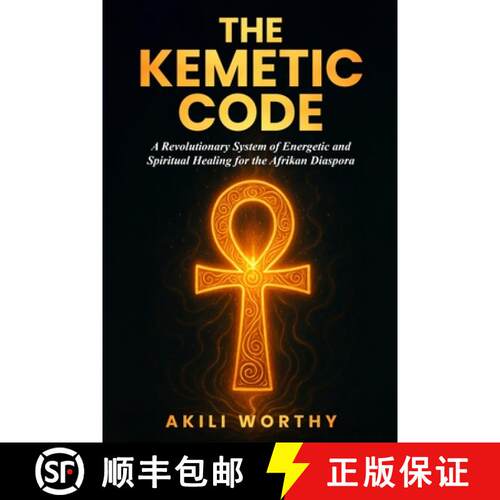 【3-4周达】The Kemetic Code: A Revolutionary System of Energetic and Spiritual Healing for the Afrika... [9798350740363]