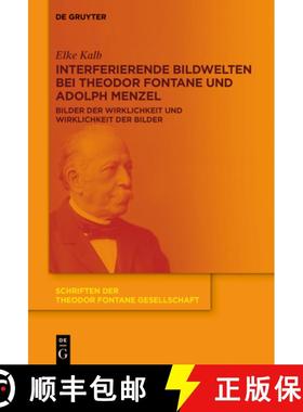 预订 Interferierende Bildwelten Bei Theodor Fontane Und Adolph Menzel: Bilder Der Wirklichkeit Und Wi... [9783111329437]