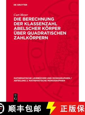 预订 Die Berechnung Der Klassenzahl Abelscher Körper Über Quadratischen Zahlkörpern [9783112727423]