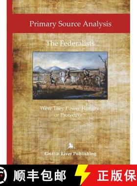 【3-4周达】Primary Source Analysis: The Federalists - Were They Power-Hungry or Protective? [9781387451425]