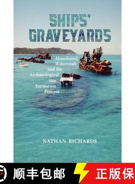 【3-4周达】Ships' Graveyards: Abandoned Watercraft and the Archaeological Site Formation Process [9781957402000]