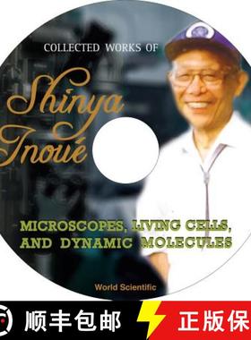 Collected Works of Shinya Inoue: Microscopes, Living Cells, and Dynamic Molecules (with DVD-Rom) [Wit... [9789812703880]