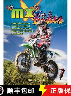预订 MX Bikes: Evolution from Primitive Street Machines to State of the Art Off-Road Machines [9780778740018]