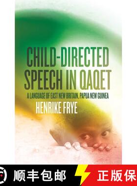 预订 Child-directed Speech in Qaqet: A Language of East New Britain, Papua New Guinea [9781760465162]