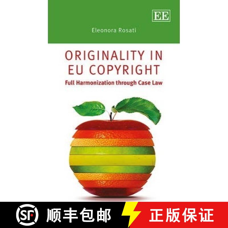 【3-4周达】Originality in EU Copyright - Full Harmonization through Case Law: Full Harmonization thro... [9781782548935]