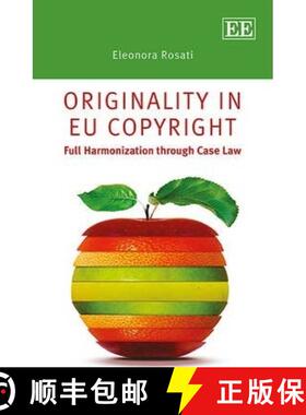 【3-4周达】Originality in EU Copyright - Full Harmonization through Case Law: Full Harmonization thro... [9781782548935]