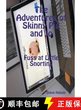 【3-4周达】The Adventures of Skinny Pig and Jo  Fuss at Little Snorting [9780244273231]