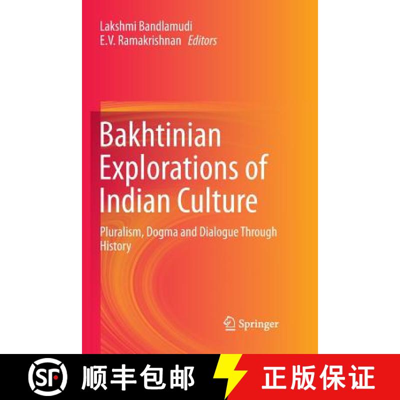 【3-4周达】Bakhtinian Explorations of Indian Culture : Pluralism, Dogma and Dialogue Through History [9789811348532]