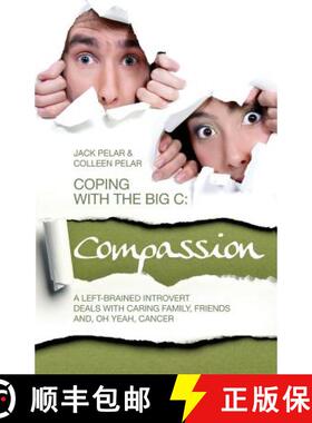 预订 Coping with the Big C: Compassion: A Left-Brained Introvert Deals with Caring Family, Friends an... [9781933562100]