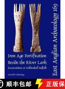 【3-4周达】EAA 169: Iron Age Fortification Beside the River Lark: Excavations at Mildenhall, Suffolk [9780955353482]