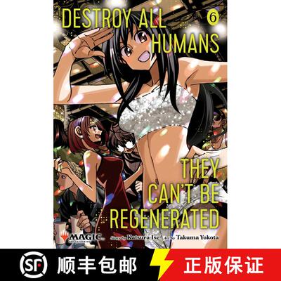 【3-4周达】Destroy All Humans. They Can't Be Regenerated. A Magic: The Gathering Manga, Vol. 6: Limit... [9781974761852]