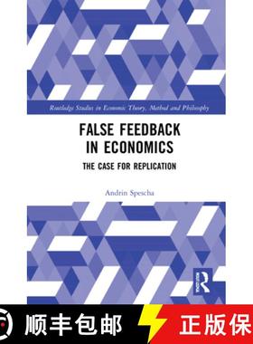 【3-4周达】False Feedback in Economics: The Case for Replication [9781032033716]