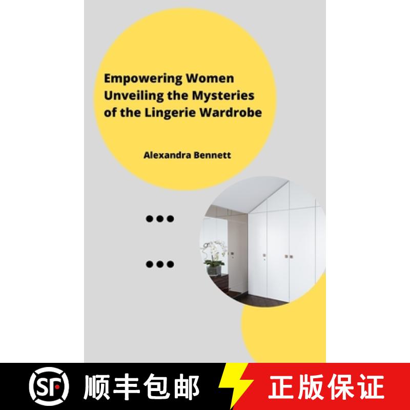【2-3周达】Empowering Women Unveiling the Mysteriesofthe Lingerie Wardrobe [9789358684278]