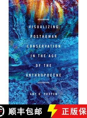 【3-4周达】Visualizing Posthuman Conservation in the Age of the Anthropocene [9780814213773]
