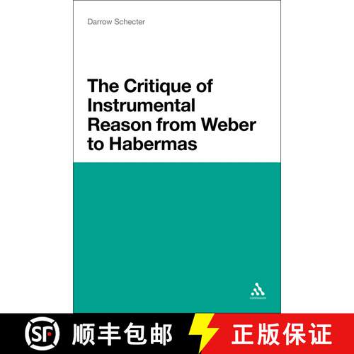 【3-4周达】The Critique of Instrumental Reason from Weber to Habermas [9781441124555]