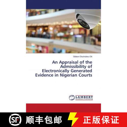 预订 An Appraisal of the Admissibility of Electronically Generated Evidence in Nigerian Courts [9786202923316]