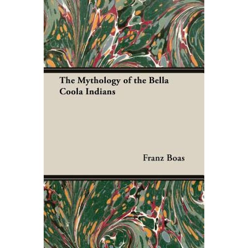 【4周达】The Mythology of the Bella Coola Indians [9781473301917] 书籍/杂志/报纸 文学类原版书 原图主图