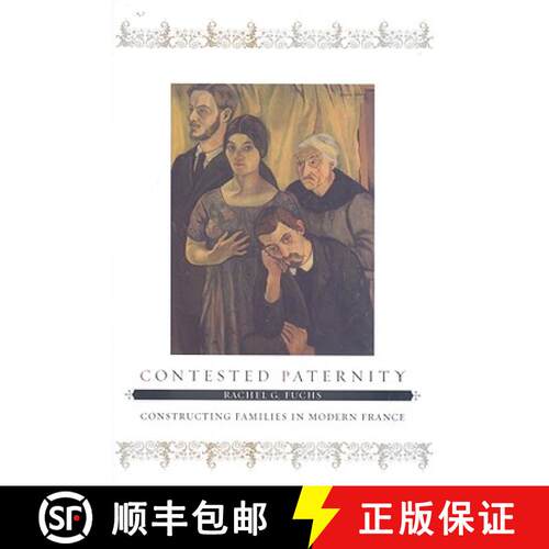 【3-4周达】精装 Contested Paternity – Constructing Families in Modern France [9780801888328]
