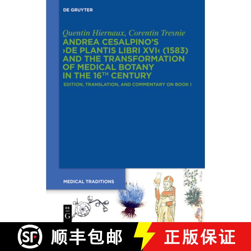 【3-4周达】Andrea Cesalpino's De Plantis Libri XVI (1583) and the Transformation of Medical Botan... [9783111000169]