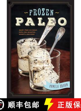 【3-4周达】Frozen Paleo – Dairy–Free Ice Cream, Pops, Pies, Granitas, Sorbets, and More [9781581573862]